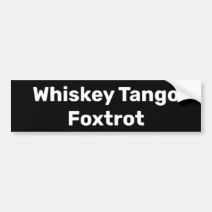 Whiskey Tango Foxtrot Bumper Sticker