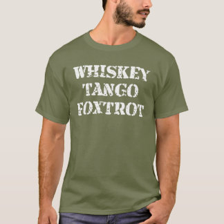 Whiskey Tango Foxtrot Military Humor Tactical T-Shirt