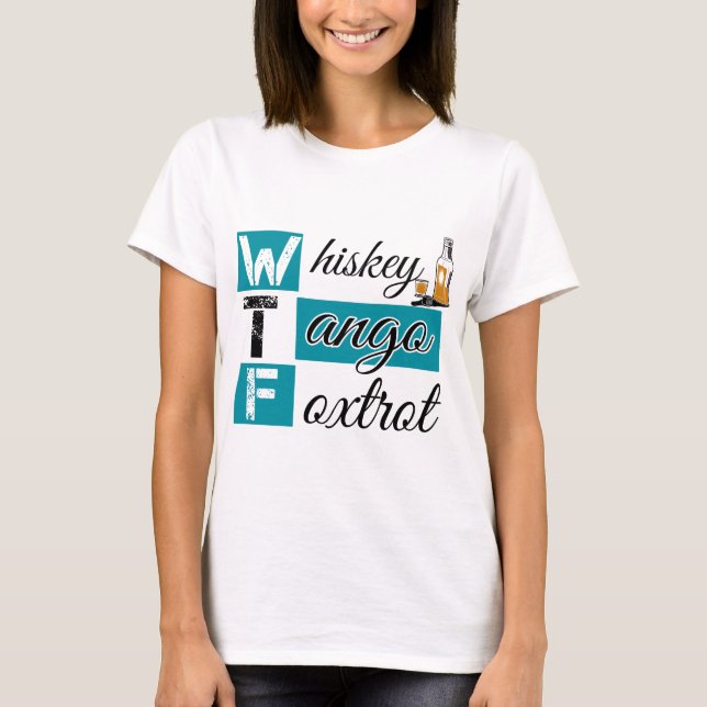 Whiskey Tango Foxtrot T-Shirt (Front)