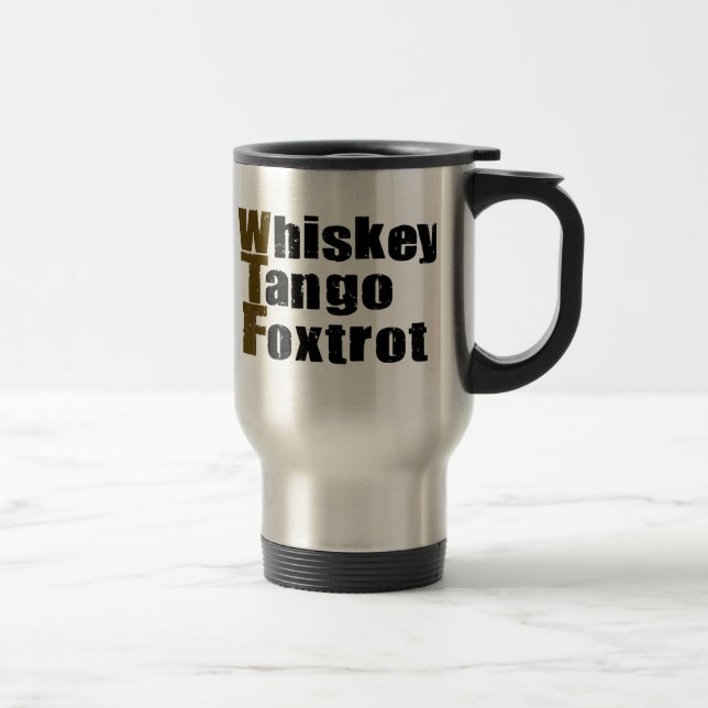 Whiskey Tango Foxtrot Travel Mug (Right)