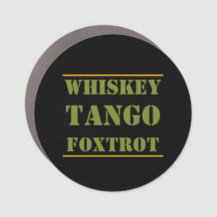Whiskey Tango Foxtrot WTF Car Magnet