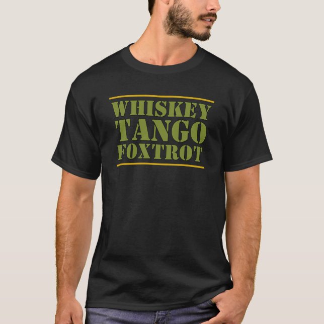 Whiskey Tango Foxtrot WTF Military Slogan T-Shirt (Front)