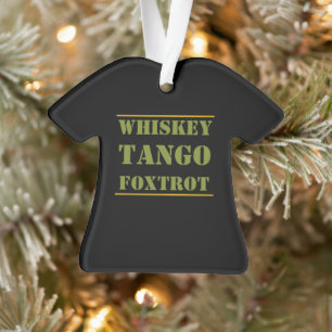 Whiskey Tango Foxtrot WTF Ornament