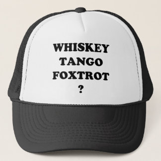Whiskey Tango Foxtrot? WTF? Trucker Hat