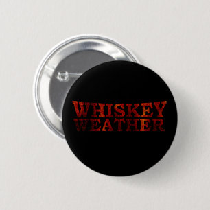 Whiskey weather funny alcohol sayings gifts 6 cm round badge