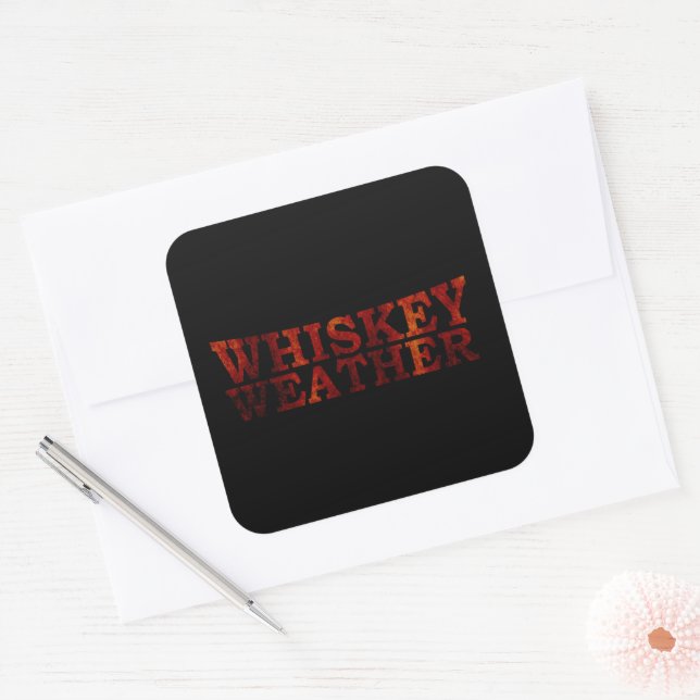 Whiskey weather funny alcohol sayings gifts square sticker (Envelope)