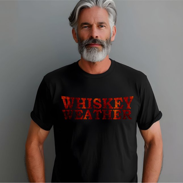 Whiskey weather funny alcohol sayings gifts T-Shirt (Creator Uploaded)