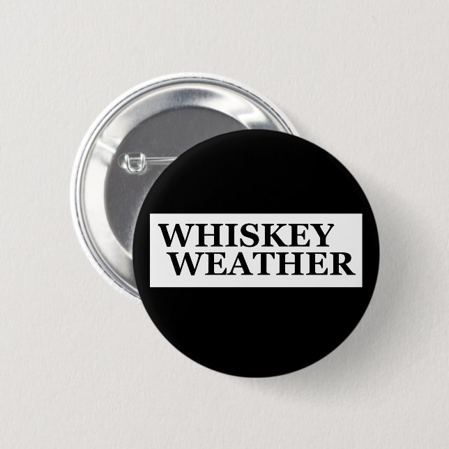 Whiskey weather funny drinking quotes 6 cm round badge (Front & Back)