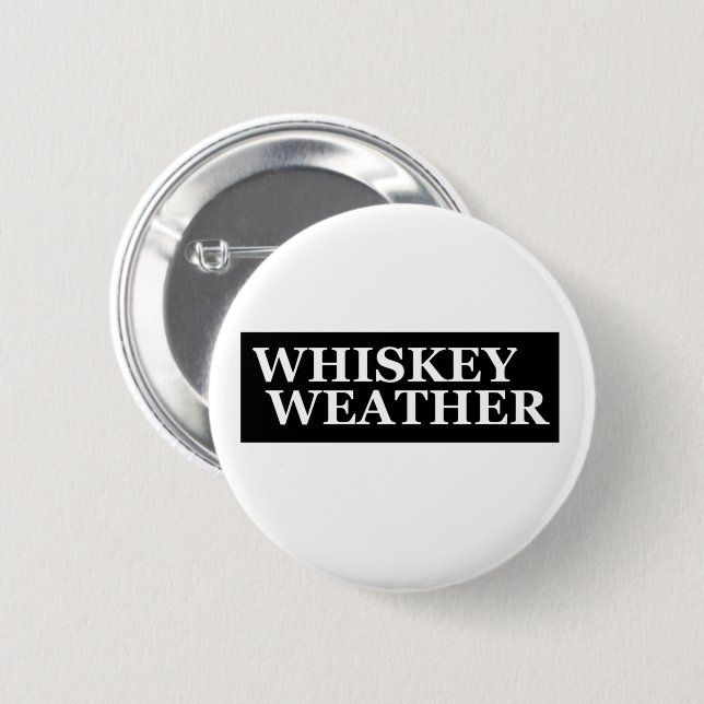 Whiskey weather funny drinking quotes 6 cm round badge (Front & Back)