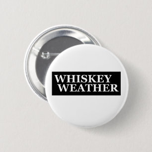 Whiskey weather funny drinking quotes 6 cm round badge