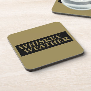 Whiskey weather funny drinking quotes coaster