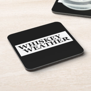 Whiskey weather funny drinking quotes coaster