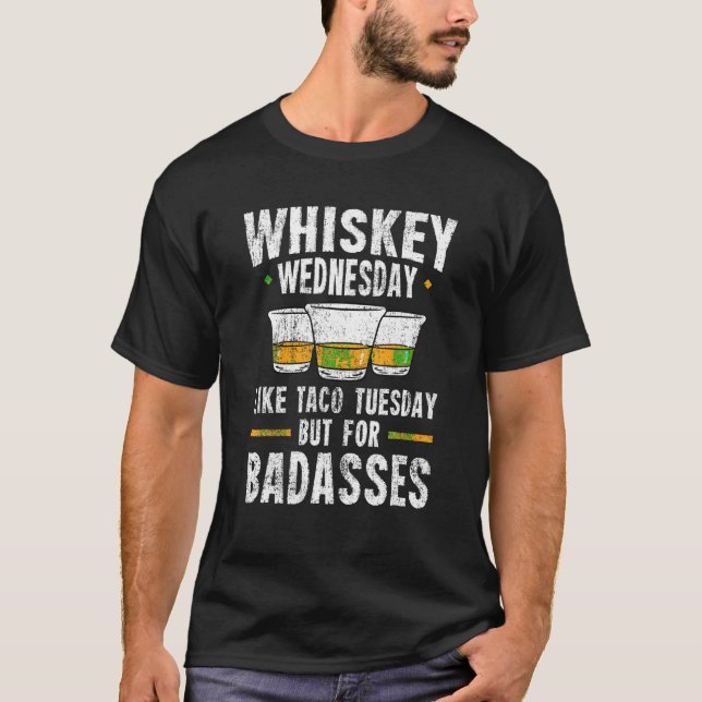 Whiskey Wednesday Is Like Taco Tuesday But For Bad T-Shirt (Front)