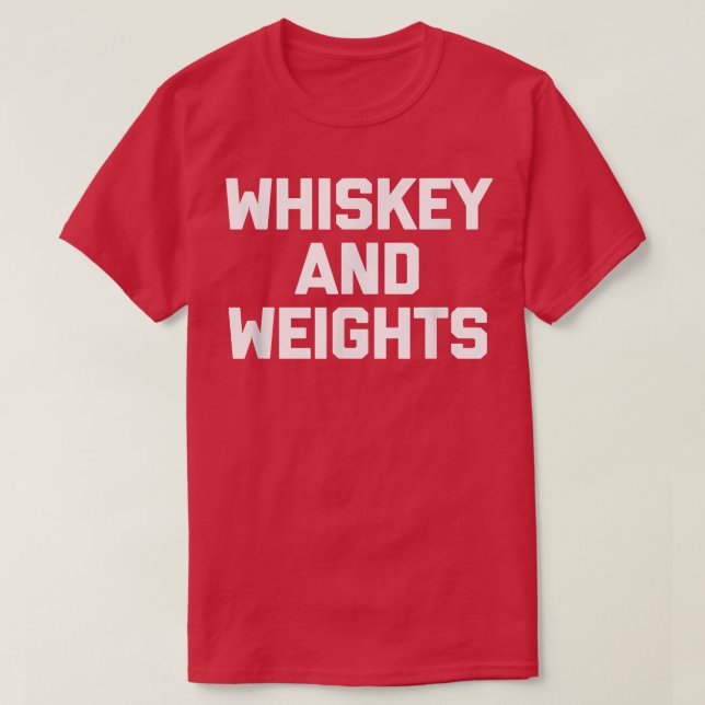 Whiskey & Weights  funny gym workout weightlifting T-Shirt (Design Front)