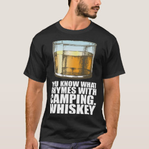 Whiskey You Know What Rhymes With Camping Whiskey T-Shirt