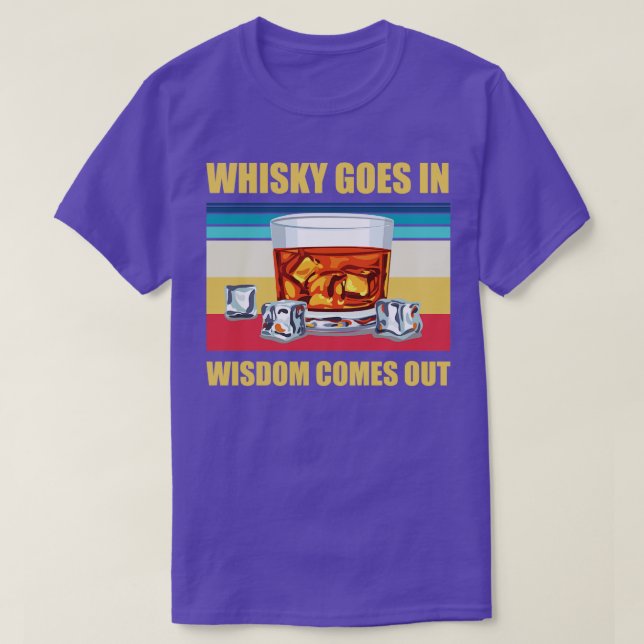 Whisky Goes In Wisdom Comes Out Funny Whisky Drink T-Shirt (Design Front)