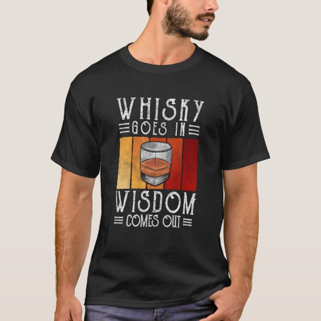 Whisky Goes In Wisdom Comes Out T-Shirt (Front)