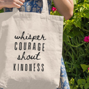 Whisper Courage Shout Kindness Inspirational Gift Tote Bag