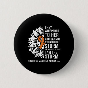 Whispered I Am The Storm Multiple Sclerosis Awaren 6 Cm Round Badge