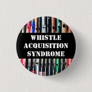 Whistle Acquisition Syndrome Pin Badge