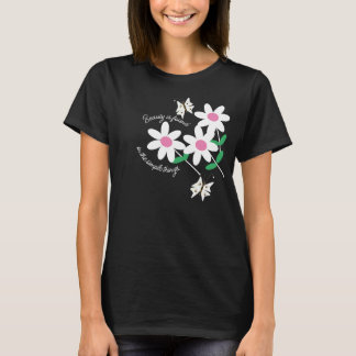 White and Pink Floral butterfly Quote  T-Shirt