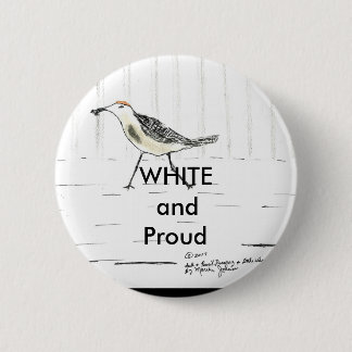 White and Proud button. 6 Cm Round Badge