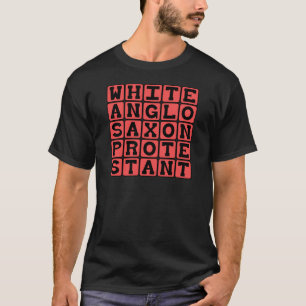 White Anglo Saxon Protestant, WASP T-Shirt