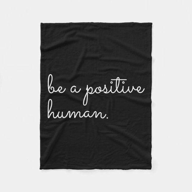 White Be A Sitive Human Motivational Insrational Q Fleece Blanket (Front)