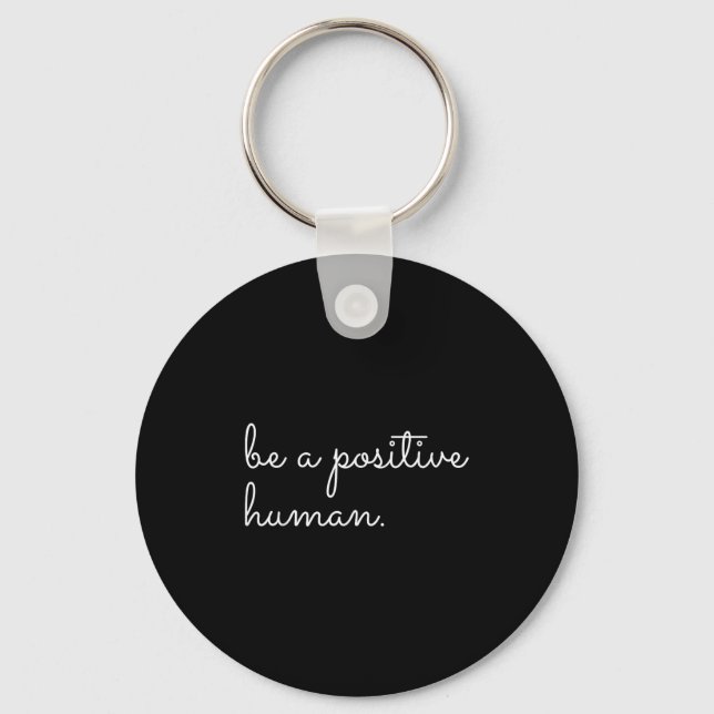 White Be A Sitive Human Motivational Insrational Q Key Ring (Front)
