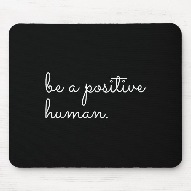 White Be A Sitive Human Motivational Insrational Q Mouse Mat (Front)