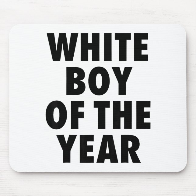 White Boy Of The Year For Men Boys Kids Funny  Mouse Mat (Front)