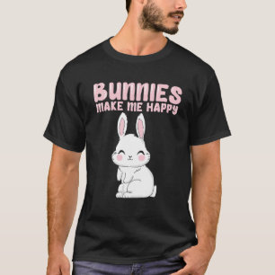 White Bunnie I Love Bunnies Bunnys Make Me Happy C T-Shirt