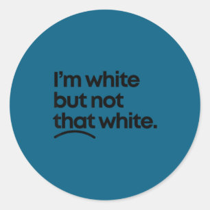 White but not that white funny meme quote design classic round sticker
