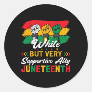 White But Supportive Ally Black History Month June Classic Round Sticker