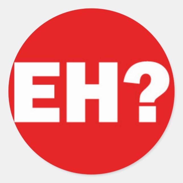 White Canadian EH with Question Mark on Red Classic Round Sticker (Front)