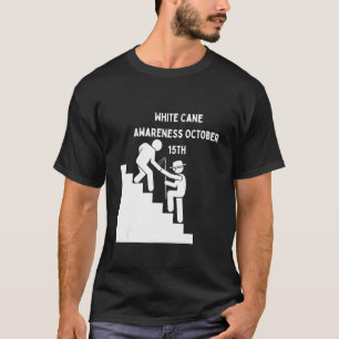 White Cane Safety Day Awareness Day October 15th I T-Shirt