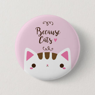 White Cat Button, "Because Cats" Button