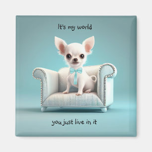 White Chihuahua it's my world Magnet
