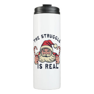 white Christmas, THE STRUGGLE IS REAL Thermal Tumbler