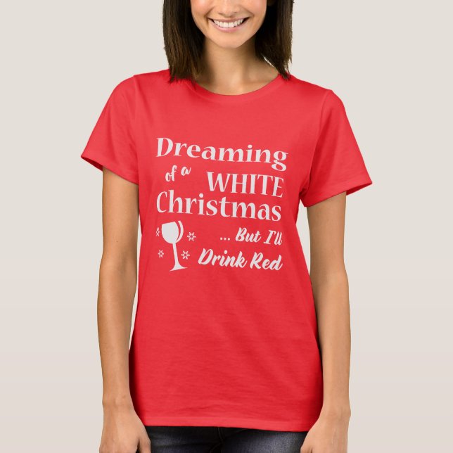 White Christmas | Wine Tshirt | Christmas Gift (Front)