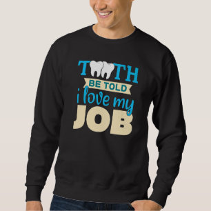 White Clean Teeth Dentist Doctor  3 Sweatshirt