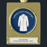 White Coat Medical Science Physician Doctor Gold Plated Banner Ornament<br><div class="desc">Elegant Medical Science Doctor Physician White Coat Ceremony Monogrammed to celebrate and honour a physician or doctor in training. Stylish memory keepsake to honour someone a rite of passage where the Hippocratic Oath is recited at they the medical profession. Features a doctors coat, name, date and field of medical work....</div>