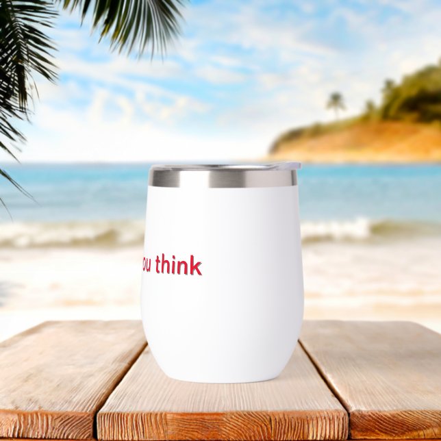 white cup printed as do what you think (Beach)
