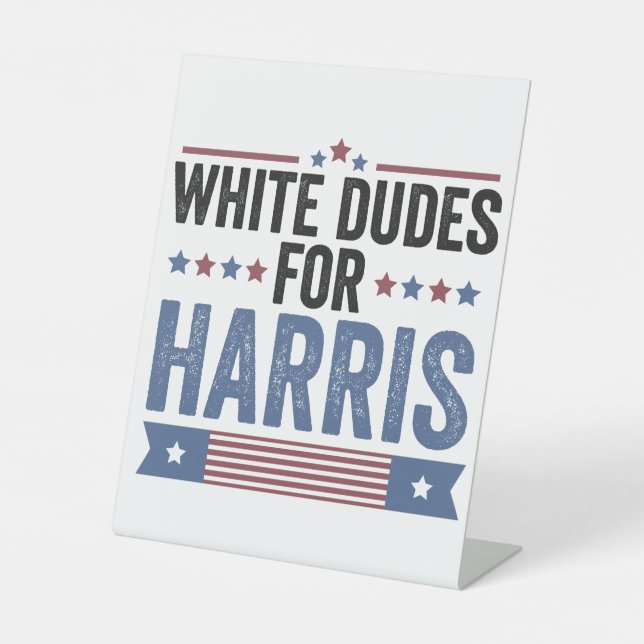 White Dudes For Harris Support President Kamala Pedestal Sign (Front)