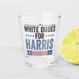 White Dudes For Harris Support President Kamala Shot Glass