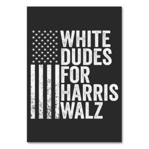 White Dudes For Harris Walz American Flag Election Table Number