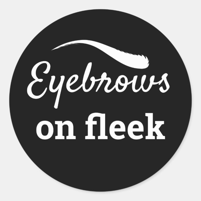 White Eyebrows on Fleek Trendy Flawless Style, ZFJ Classic Round Sticker (Front)
