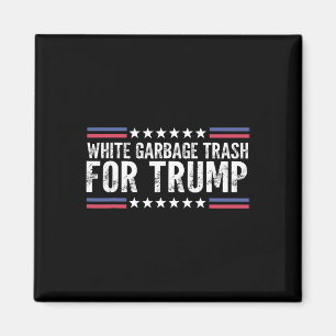 White Garge Trash For Trump Vote Trump For Preside Magnet