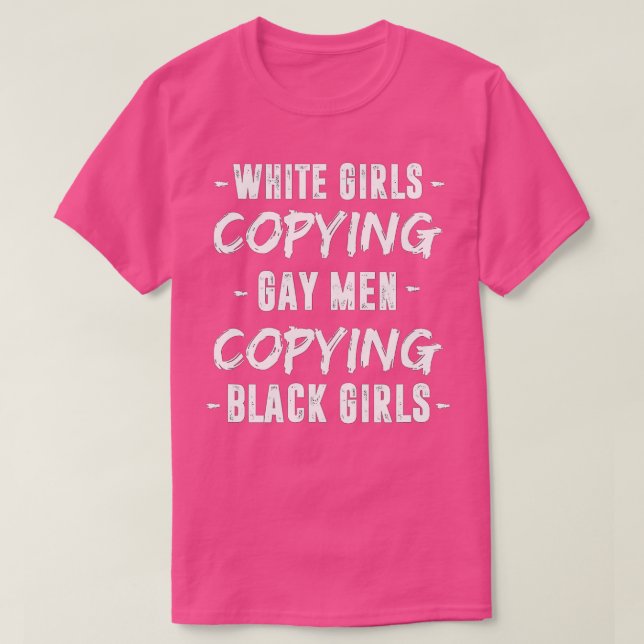 White Girls Copying Gay Men Black Girls Fashion LG T-Shirt (Design Front)