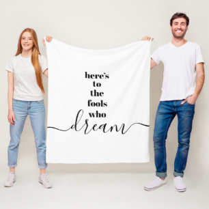 White Here’s to Fools Who Dream Black Typography Fleece Blanket